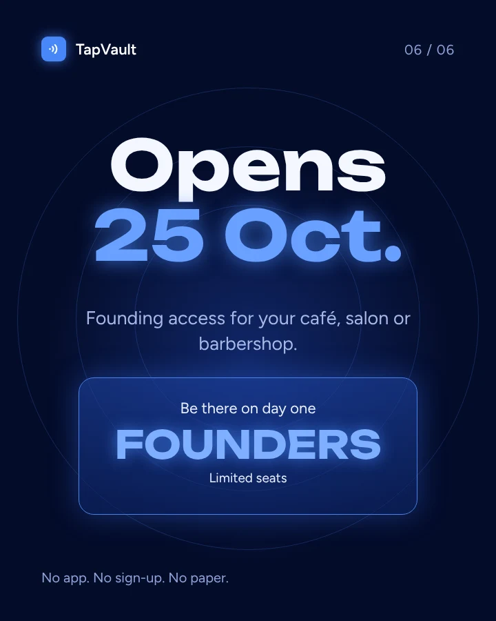 Opens 25 October. Founding access for your café, salon or barbershop. Limited founder seats